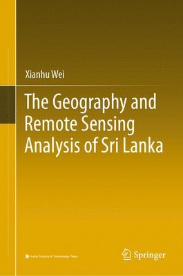 bokomslag The Geography and Remote Sensing Analysis of Sri Lanka