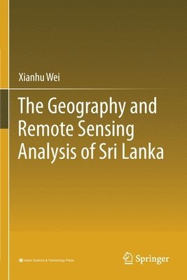 bokomslag The Geography and Remote Sensing Analysis of Sri Lanka