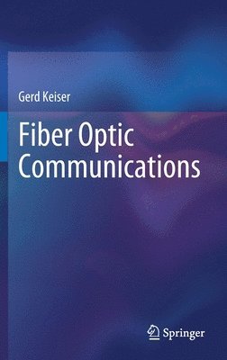 Gerd Keiser - Fiber Optic Communications, Inbunden