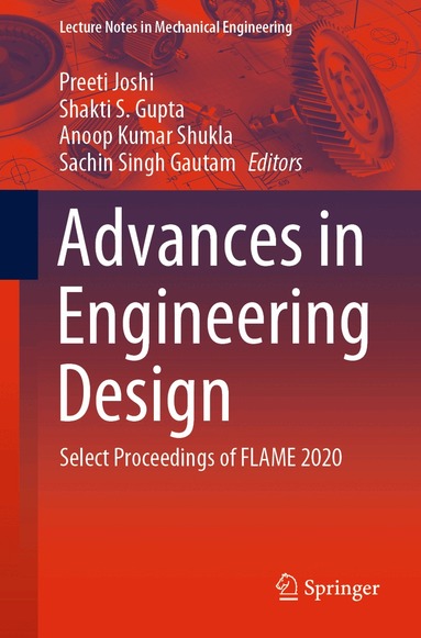 Preeti Joshi, Shakti S. Gupta, Anoop Kumar Shukla, Sachin Singh Gautam - Advances in Engineering Design, Häftad