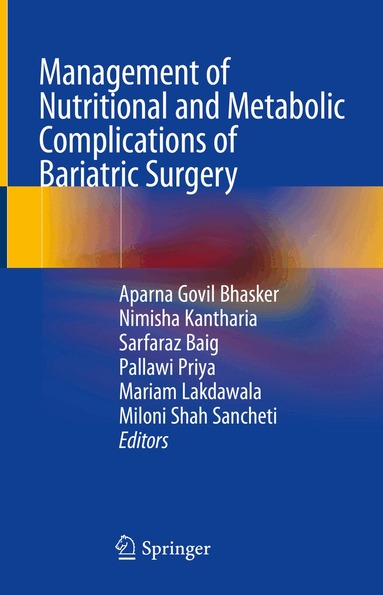 Aparna Govil Bhasker, Nimisha Kantharia, Sarfaraz Baig, Pallawi Priya, Mariam Lakdawala, Miloni Shah Sancheti - Management of Nutritional and Metabolic Complications of Bariatric Surgery, Inbunden