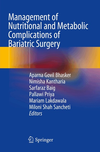 Aparna Govil Bhasker, Nimisha Kantharia, Sarfaraz Baig, Pallawi Priya, Mariam Lakdawala, Miloni Shah Sancheti - Management of Nutritional and Metabolic Complications of Bariatric Surgery, Häftad