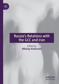 bokomslag Russias Relations with the GCC and Iran