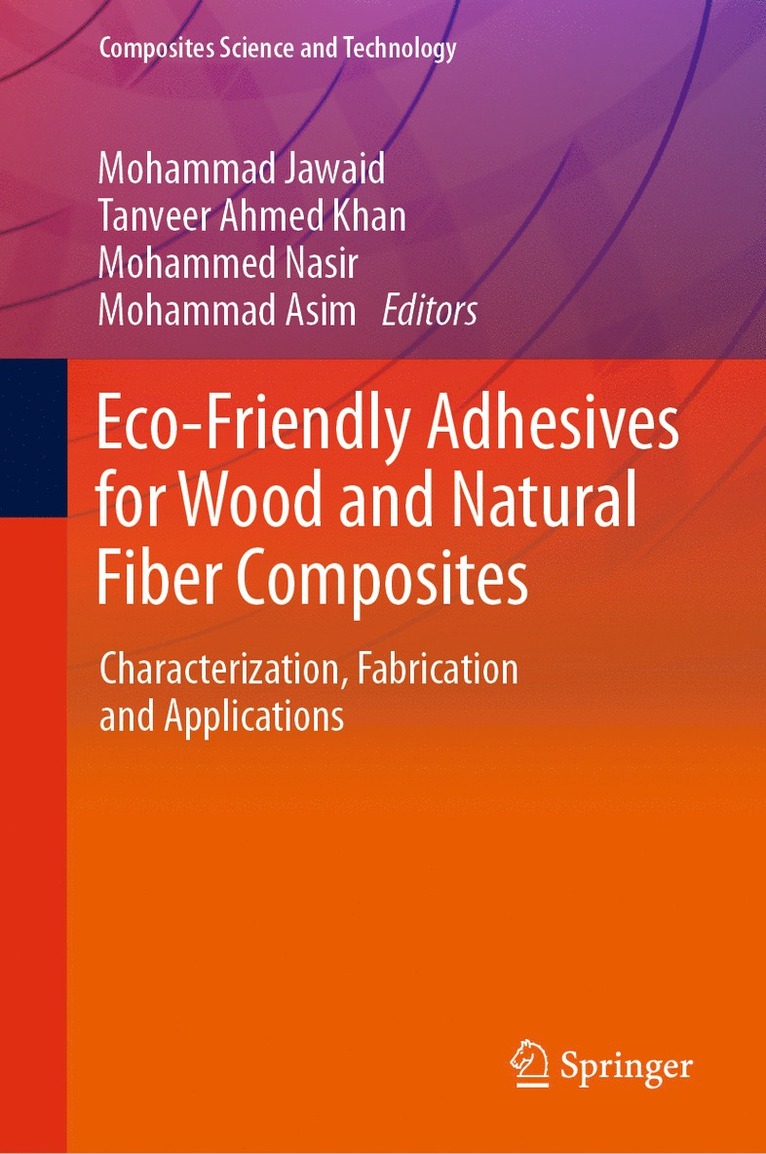 Mohammad Jawaid, Tanveer Ahmed Khan, Mohammed Nasir, Mohammad Asim - Eco-Friendly Adhesives for Wood and Natural Fiber Composites, Inbunden