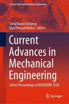 Saroj Kumar Acharya, Dipti Prasad Mishra - Current Advances in Mechanical Engineering, Inbunden