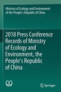 bokomslag 2018 Press Conference Records of Ministry of Ecology and Environment, the Peoples Republic of China