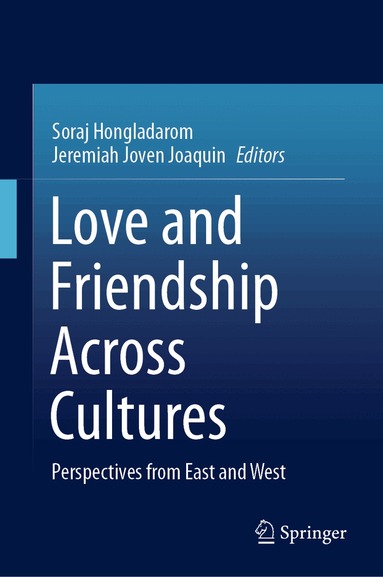 Soraj Hongladarom, Jeremiah Joven Joaquin - Love and Friendship Across Cultures, Inbunden