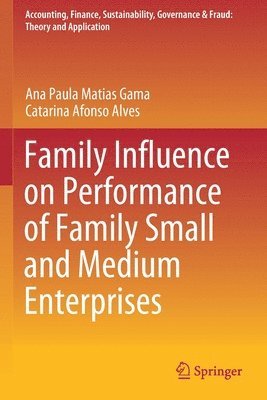 Ana Paula Matias Gama, Catarina Afonso Alves - Family Influence on Performance of Family Small and Medium Enterprises, Häftad