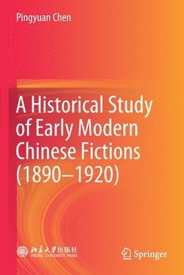 A Historical Study of Early Modern Chinese Fictions (18901920) 1