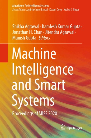 Shikha Agrawal, Kamlesh Kumar Gupta, Jonathan H. Chan, Jitendra Agrawal, Manish Gupta - Machine Intelligence and Smart Systems, Inbunden