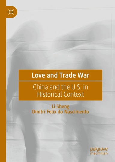 Li Sheng, Dmitri Felix do Nascimento - Love and Trade War, Inbunden