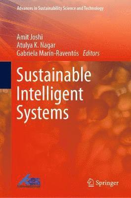 Amit Joshi, Atulya K. Nagar, Gabriela Marín-Raventós, Gabriela Marin-Raventos - Sustainable Intelligent Systems, Inbunden