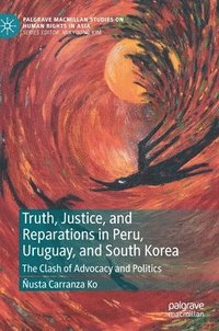 bokomslag Truth, Justice, and Reparations in Peru, Uruguay, and South Korea