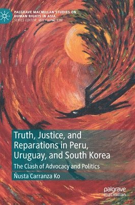 Truth, Justice, and Reparations in Peru, Uruguay, and South Korea 1