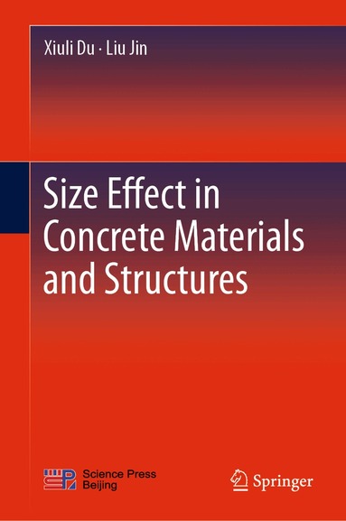 Xiuli Du, Liu Jin - Size Effect in Concrete Materials and Structures, Inbunden