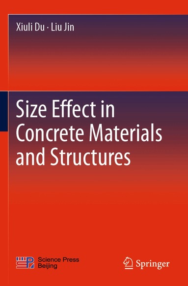 Xiuli Du, Liu Jin - Size Effect in Concrete Materials and Structures, Häftad