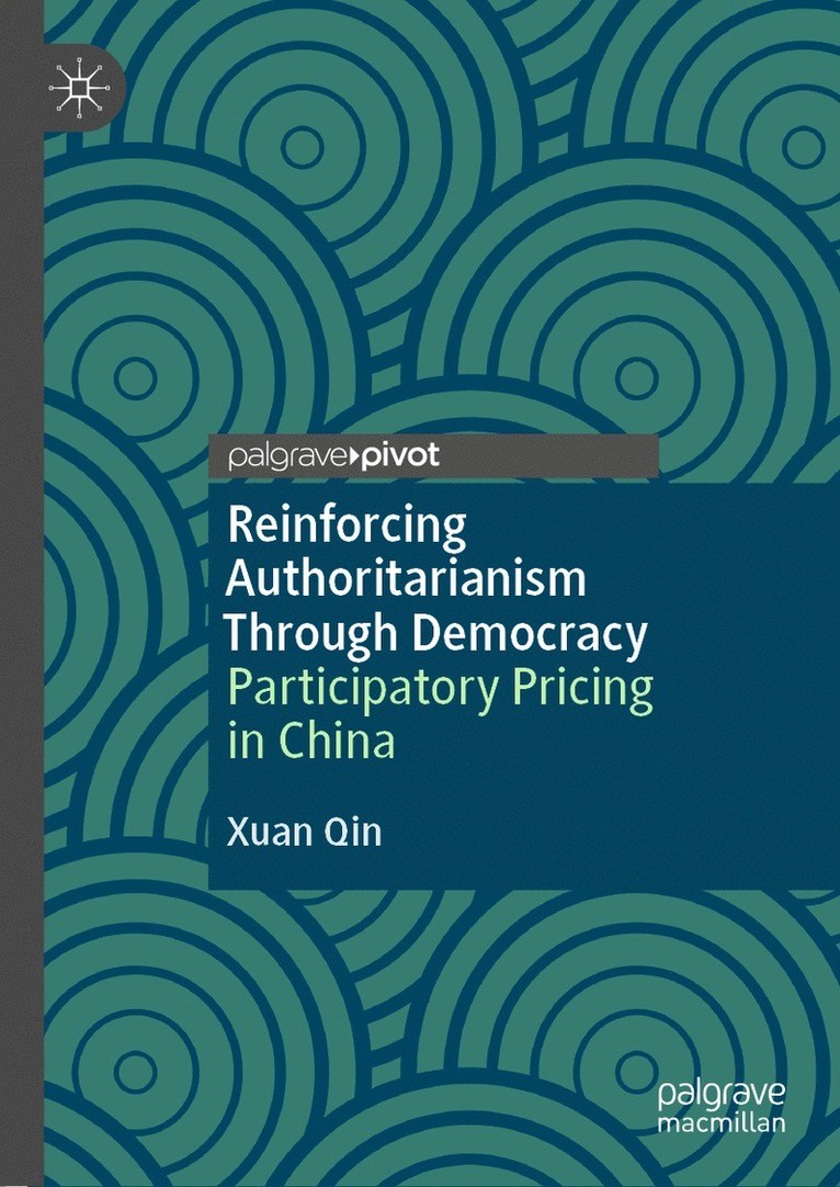 Xuan Qin - Reinforcing Authoritarianism Through Democracy, Inbunden