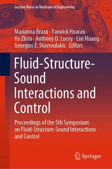 Marianna Braza, Yannick Hoarau, Yu Zhou, Anthony D. Lucey, Lixi Huang, Georgios E. Stavroulakis - Fluid-Structure-Sound Interactions and Control, Inbunden