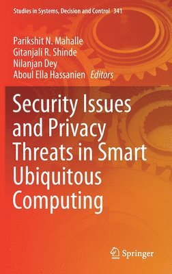 Security Issues and Privacy Threats in Smart Ubiquitous Computing 1