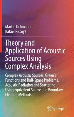 bokomslag Theory and Application of Acoustic Sources Using Complex Analysis