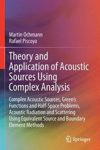 bokomslag Theory and Application of Acoustic Sources Using Complex Analysis