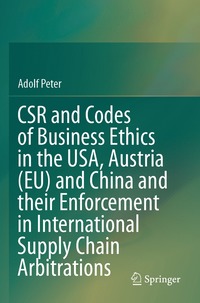 bokomslag CSR and Codes of Business Ethics in the USA, Austria (EU) and China and their Enforcement in International Supply Chain Arbitrations