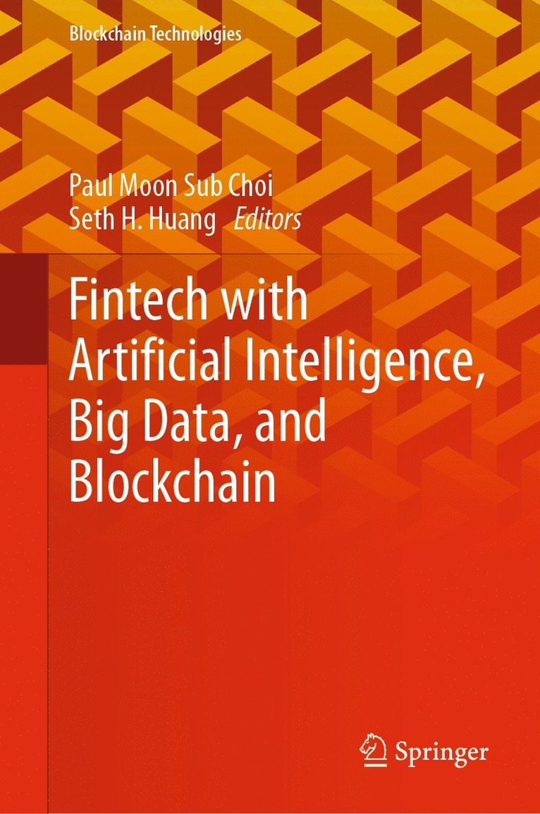 Paul Moon Sub Choi, Seth H. Huang - Fintech with Artificial Intelligence, Big Data, and Blockchain, Inbunden
