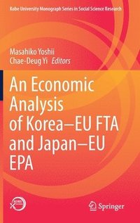 bokomslag An Economic Analysis of KoreaEU FTA and JapanEU EPA