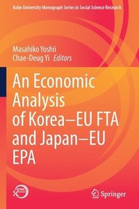 bokomslag An Economic Analysis of KoreaEU FTA and JapanEU EPA
