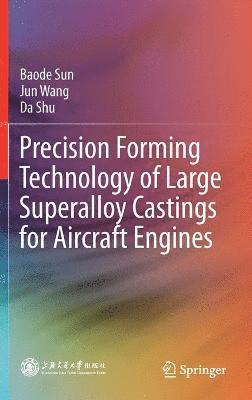 bokomslag Precision Forming Technology of Large Superalloy Castings for Aircraft Engines