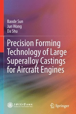 Precision Forming Technology of Large Superalloy Castings for Aircraft Engines 1