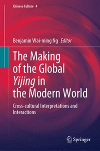 bokomslag The Making of the Global Yijing in the Modern World
