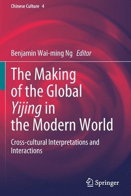 Benjamin Wai-ming Ng, Benjamin Wai-Ming Ng - Making of the Global Yijing in the Modern World, Häftad