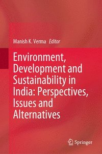 bokomslag Environment, Development and Sustainability in India: Perspectives, Issues and Alternatives