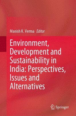 Environment, Development and Sustainability in India: Perspectives, Issues and Alternatives 1