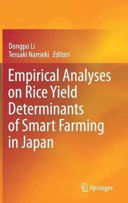 Empirical Analyses on Rice Yield Determinants of Smart Farming in Japan 1