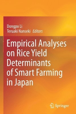 Empirical Analyses on Rice Yield Determinants of Smart Farming in Japan 1