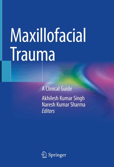 Akhilesh Kumar Singh, Naresh Kumar Sharma - Maxillofacial Trauma, Inbunden