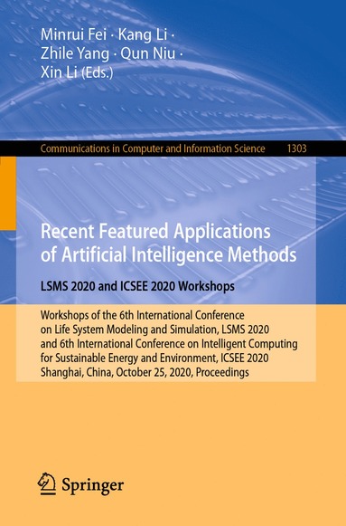 bokomslag Recent Featured Applications of Artificial Intelligence Methods. LSMS 2020 and ICSEE 2020 Workshops