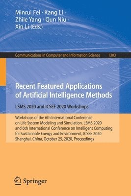 Recent Featured Applications of Artificial Intelligence Methods. LSMS 2020 and ICSEE 2020 Workshops 1