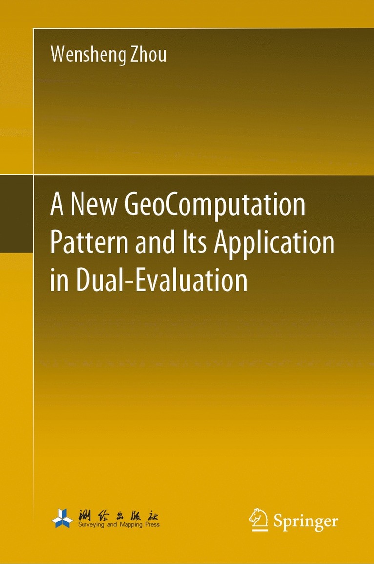 Wensheng Zhou - New GeoComputation Pattern and Its Application in Dual-Evaluation, Inbunden