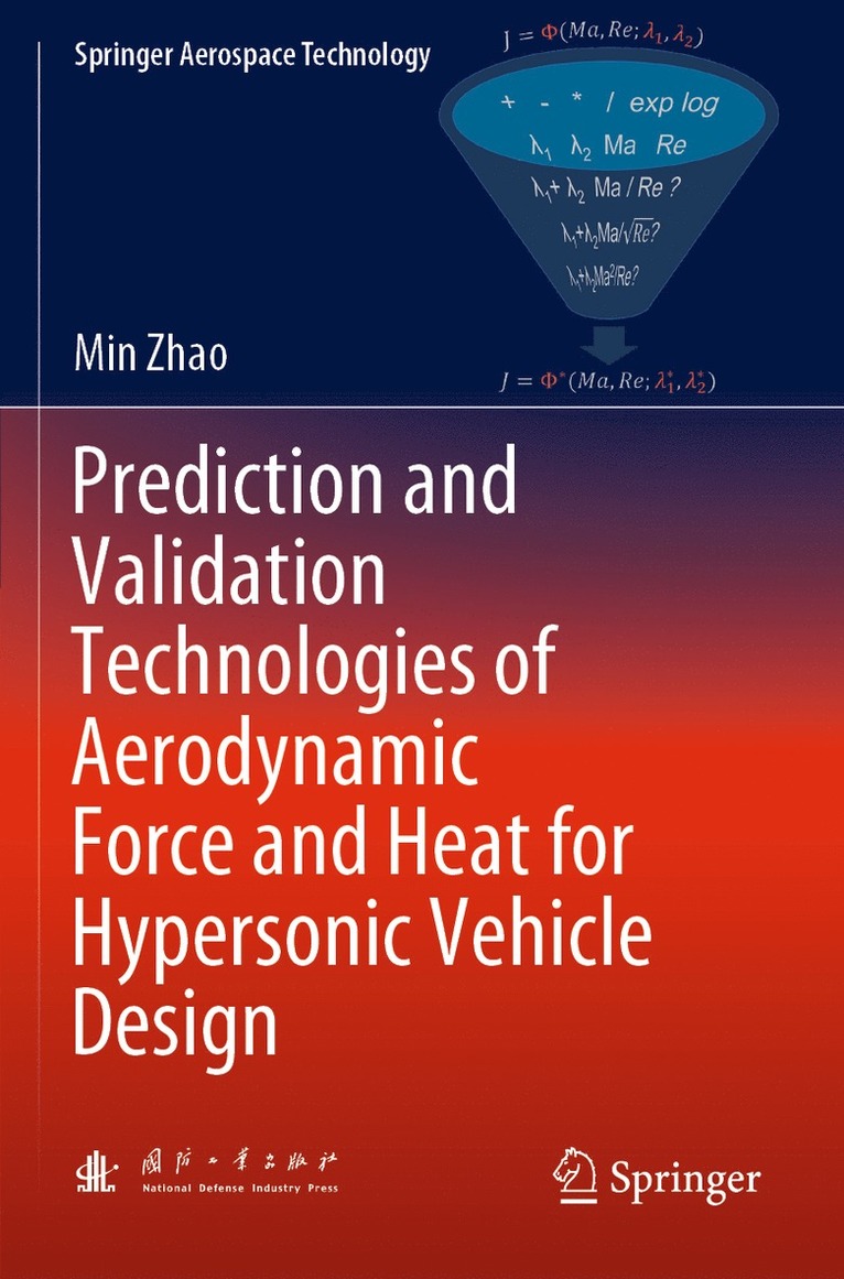 Min Zhao - Prediction and Validation Technologies of Aerodynamic Force and Heat for Hypersonic Vehicle Design, Häftad