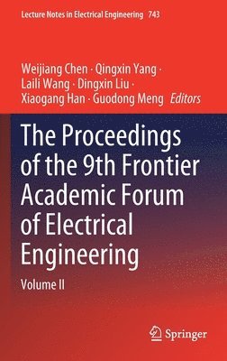 Weijiang Chen, Qingxin Yang, Laili Wang, Dingxin Liu, Xiaogang Han, Guodong Meng - Proceedings of the 9th Frontier Academic Forum of Electrical Engineering, Inbunden