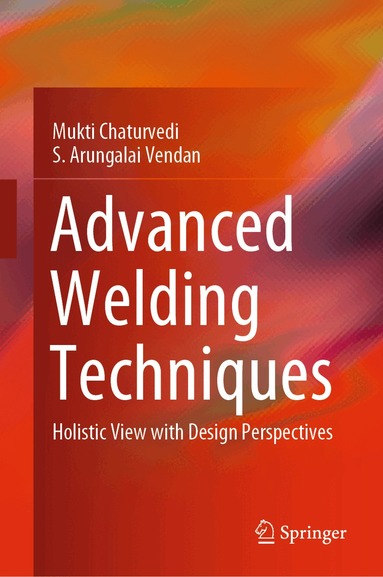 Mukti Chaturvedi, S. Arungalai Vendan - Advanced Welding Techniques, Inbunden
