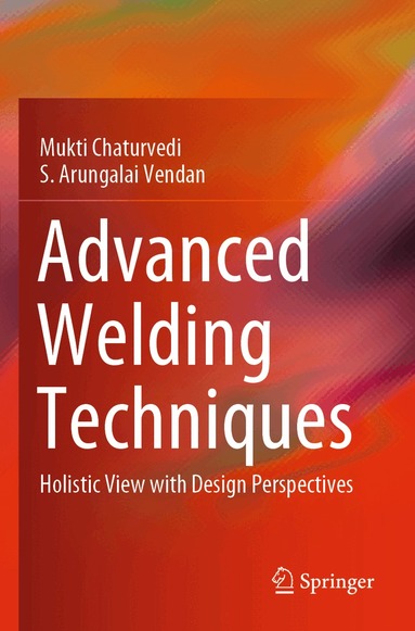Mukti Chaturvedi, S. Arungalai Vendan - Advanced Welding Techniques, Häftad