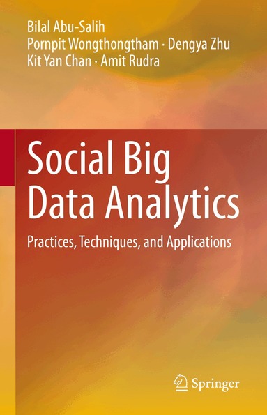 Bilal Abu-Salih, Pornpit Wongthongtham, Dengya Zhu, Kit Yan Chan, Amit Rudra - Social Big Data Analytics, Inbunden