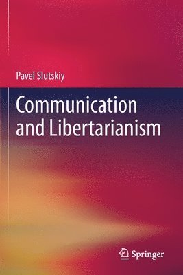 Pavel Slutskiy - Communication and Libertarianism, Häftad
