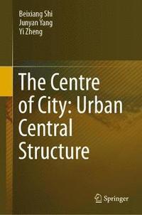 bokomslag The Centre of City: Urban Central Structure