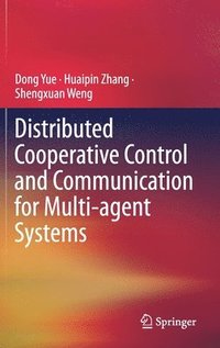 bokomslag Distributed Cooperative Control and Communication for Multi-agent Systems