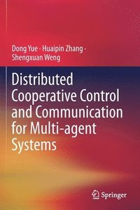 bokomslag Distributed Cooperative Control and Communication for Multi-agent Systems